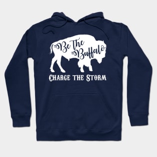 Be the Buffalo - Charge the Storm Hoodie